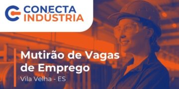 Mutirão de empregos “Conecta Indústria” vai oferecer 150 vagas com contratação imediata em Vila Velha